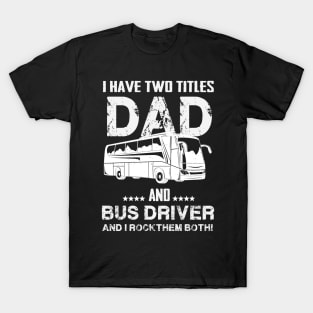 dad and bus driver T-Shirt